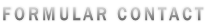 FORMULAR CONTACT

